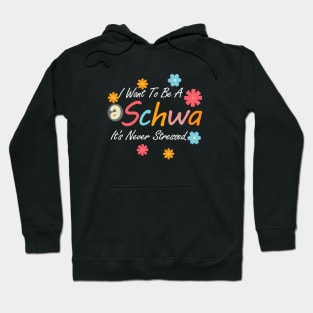 I Want To Be A Schwa It's Never Stressed Hoodie